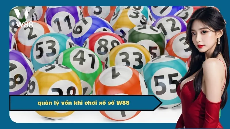 quản lý vốn khi chơi xổ số W88